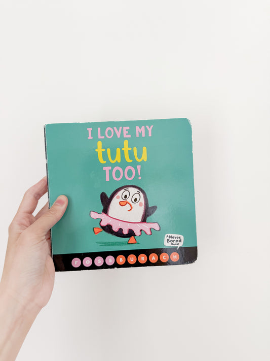 I Love My Tutu Too! - Board Book